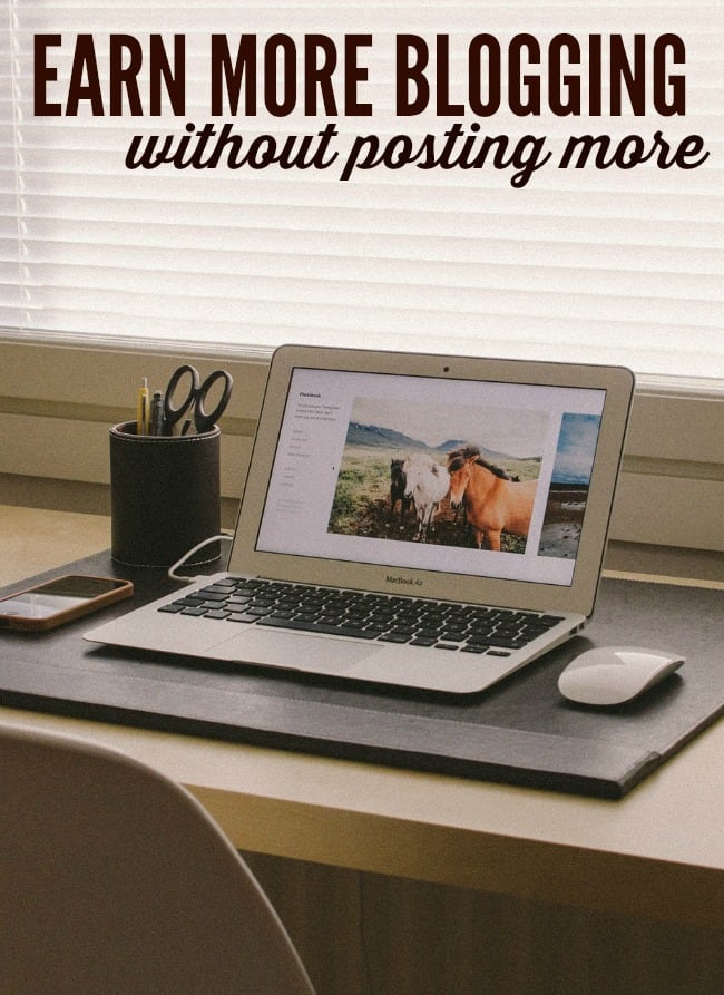 Earn More Blogging Without Posting More Using These 4 Tips