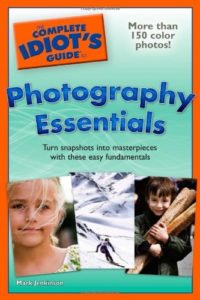 The Complete Idiotâ€™s Guide to Photography Essentials