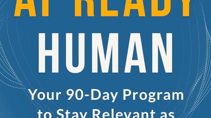The AI-Ready Human: Your 90-Day Program to Stay Relevant as Technology Transforms Work by Paul Slater, with a foreword by Kyle McDowell, is a practical, grounded roadmap for professionals who want to stay relevant, capable, and confident in a rapidly transforming workplace.