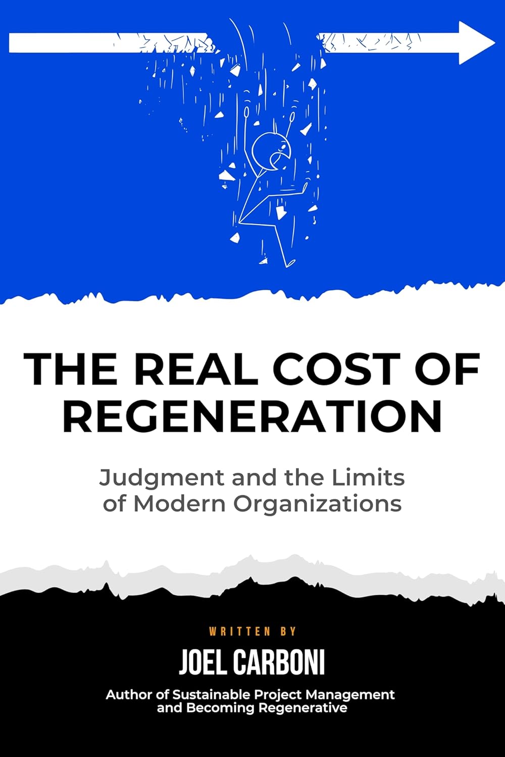 The Real Cost of Regeneration: Judgement and the Limits of Modern Organizations by Joel Carbonif