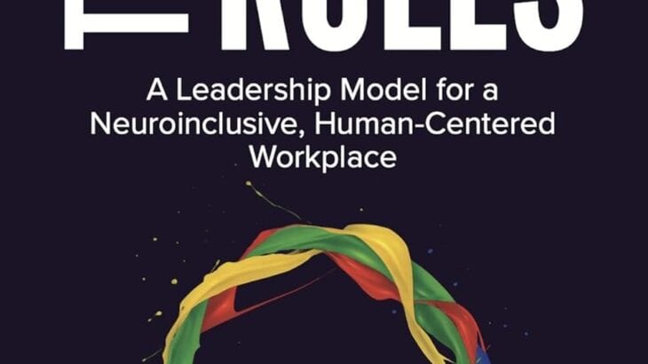 Rewriting the Rules: A Leadership Model for a Neuroinclusive, Human-Centered Workplace